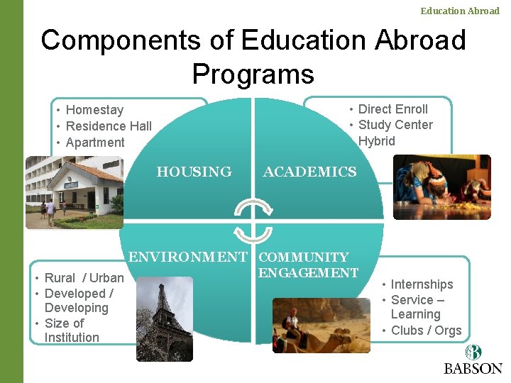 Education Abroad Components of Education Abroad Programs • Direct Enroll • Study Center •