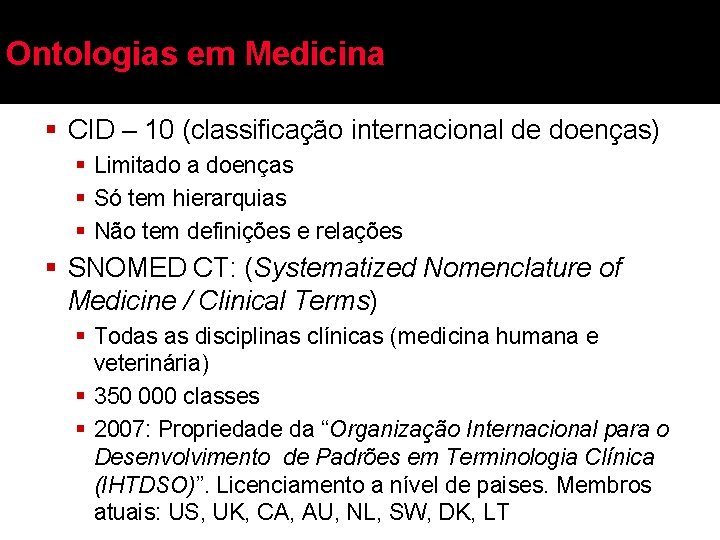 Ontologias em Medicina § CID – 10 (classificação internacional de doenças) § Limitado a