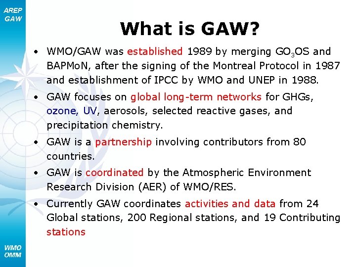 AREP GAW What is GAW? • WMO/GAW was established 1989 by merging GO 3