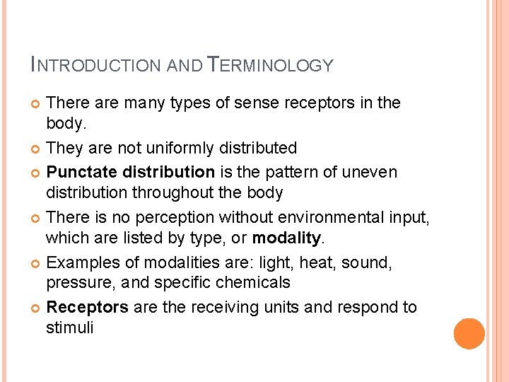 INTRODUCTION AND TERMINOLOGY There are many types of sense receptors in the body. They