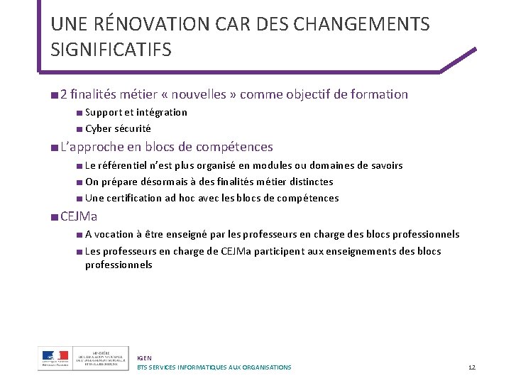 UNE RÉNOVATION CAR DES CHANGEMENTS SIGNIFICATIFS ■ 2 finalités métier « nouvelles » comme UNE RÉNOVATION CAR DES CHANGEMENTS SIGNIFICATIFS ■ 2 finalités métier « nouvelles » comme