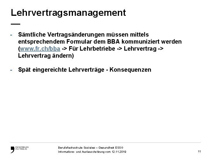 Lehrvertragsmanagement — - Sämtliche Vertragsänderungen müssen mittels entsprechendem Formular dem BBA kommuniziert werden (www.