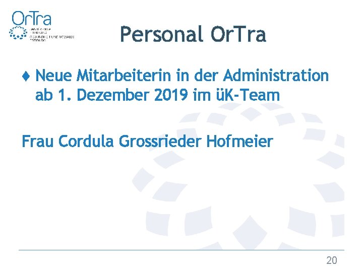 Personal Or. Tra ♦ Neue Mitarbeiterin in der Administration ab 1. Dezember 2019 im