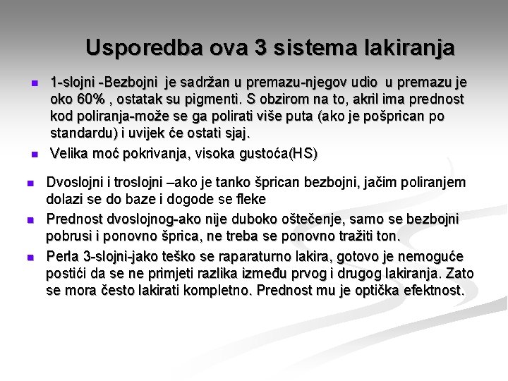 Usporedba ova 3 sistema lakiranja n n n 1 -slojni -Bezbojni je sadržan u
