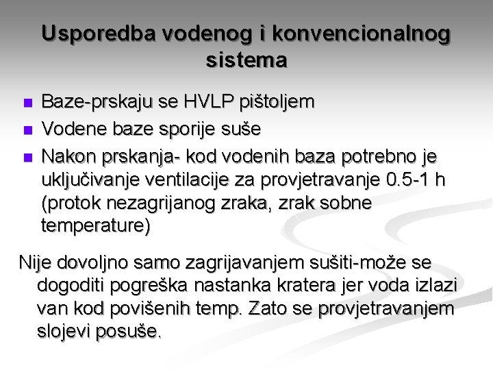 Usporedba vodenog i konvencionalnog sistema n n n Baze-prskaju se HVLP pištoljem Vodene baze