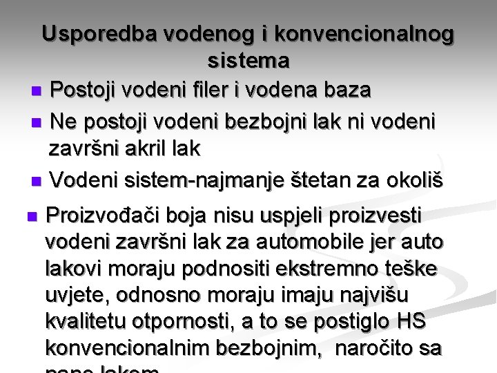 Usporedba vodenog i konvencionalnog sistema n Postoji vodeni filer i vodena baza n Ne