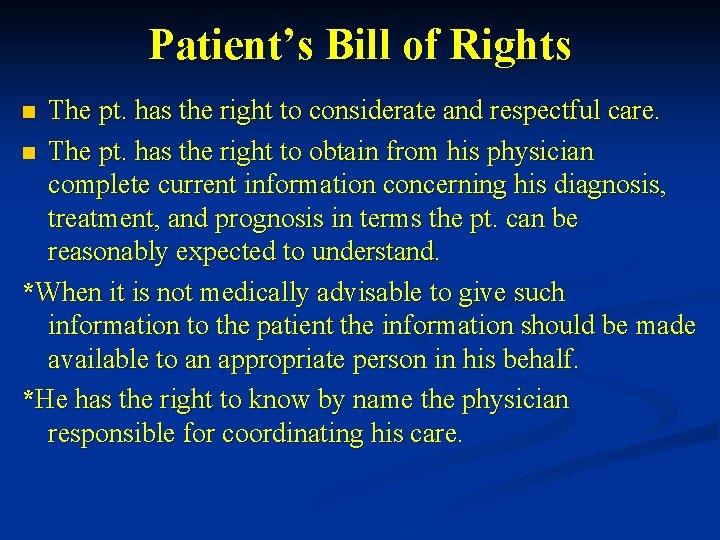 Patient’s Bill of Rights The pt. has the right to considerate and respectful care.