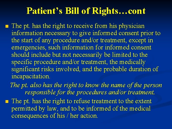 Patient’s Bill of Rights…cont The pt. has the right to receive from his physician