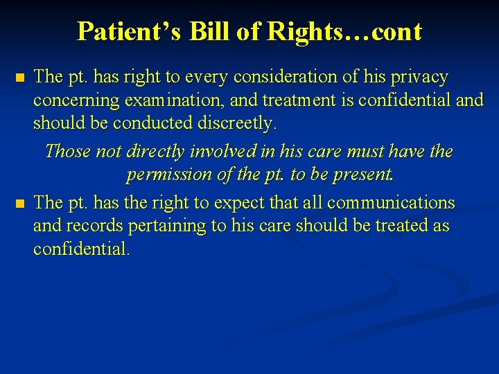 Patient’s Bill of Rights…cont n n The pt. has right to every consideration of