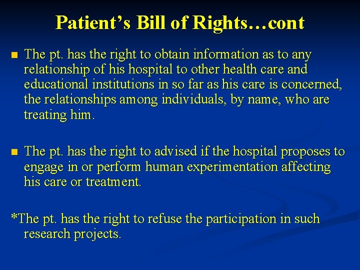 Patient’s Bill of Rights…cont n The pt. has the right to obtain information as