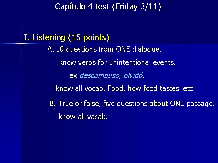 Capítulo 4 test (Friday 3/11) I. Listening (15 points) A. 10 questions from ONE