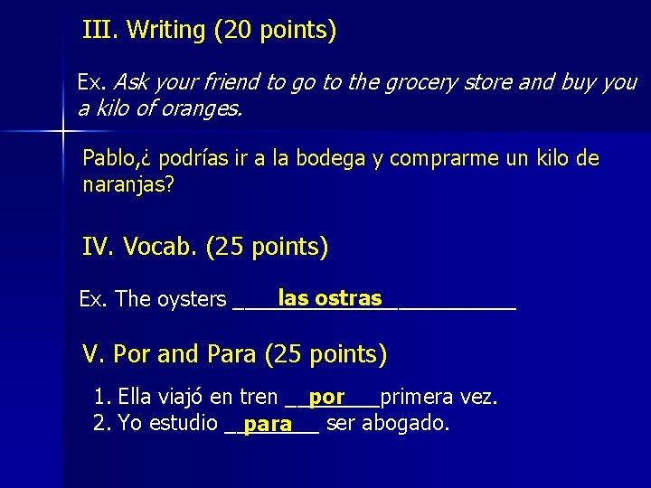 III. Writing (20 points) Ex. Ask your friend to go to the grocery store