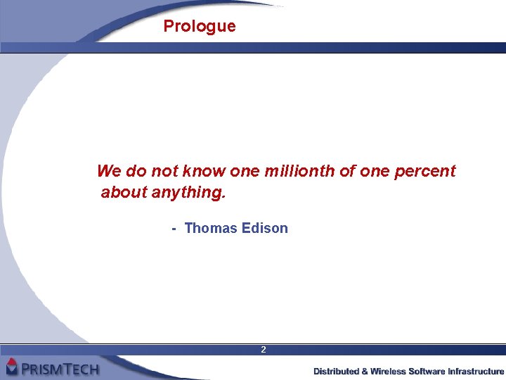 Prologue We do not know one millionth of one percent about anything. - Thomas