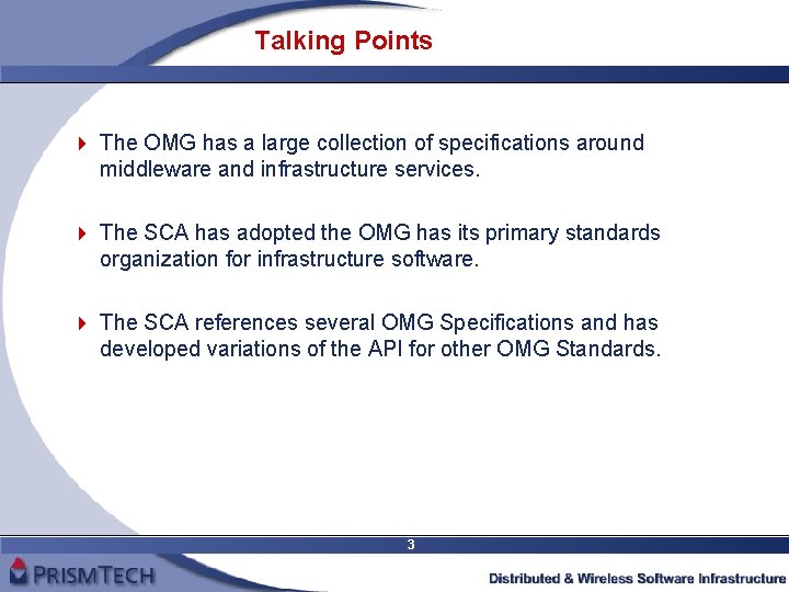 Talking Points 4 The OMG has a large collection of specifications around middleware and