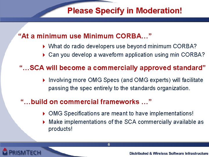 Please Specify in Moderation! “At a minimum use Minimum CORBA…” 4 What do radio