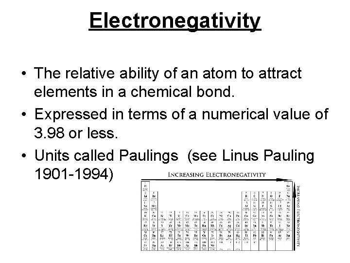 Electronegativity • The relative ability of an atom to attract elements in a chemical