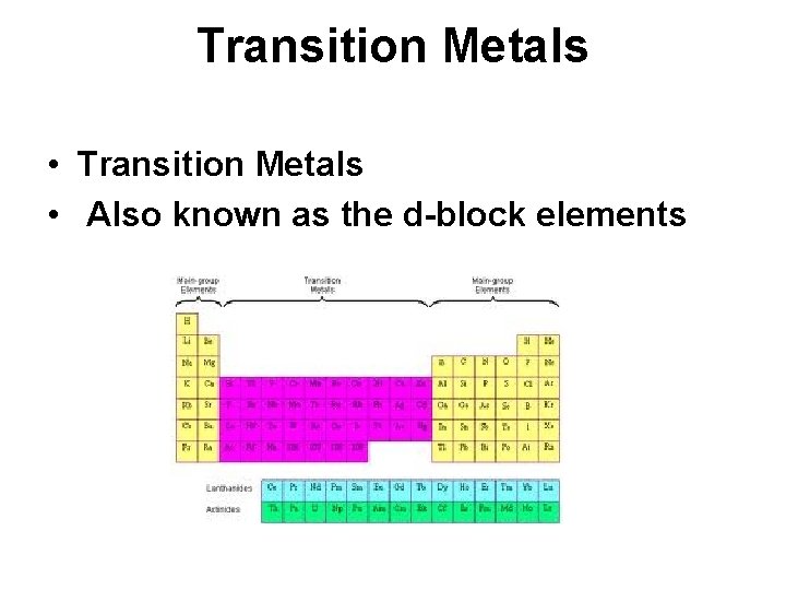 Transition Metals • Also known as the d-block elements 