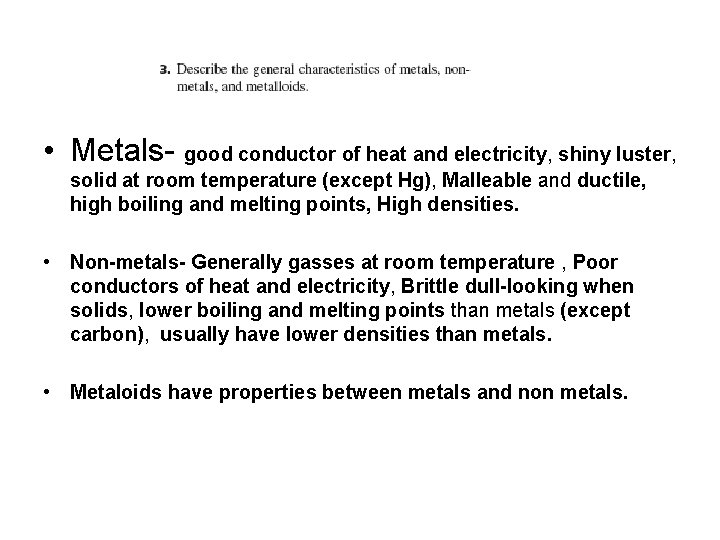  • Metals- good conductor of heat and electricity, shiny luster, solid at room