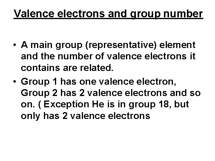 Valence electrons and group number • A main group (representative) element and the number