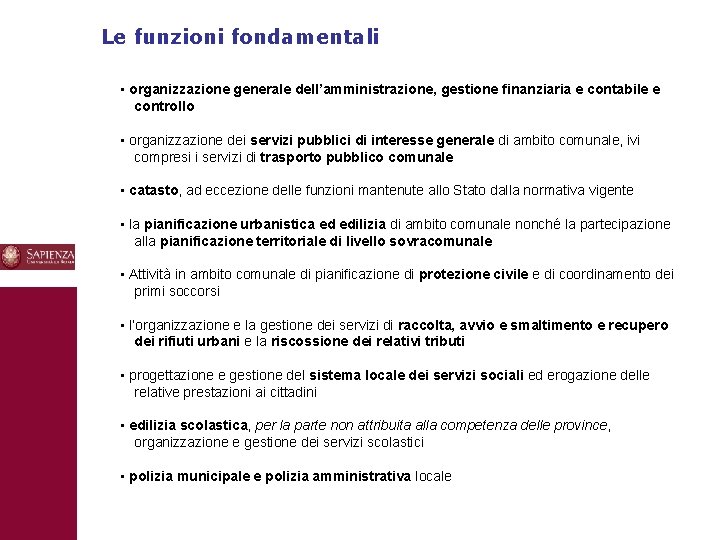 Le funzioni fondamentali • organizzazione generale dell’amministrazione, gestione finanziaria e contabile e controllo •