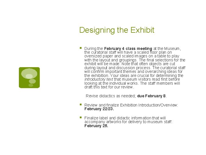 Designing the Exhibit § During the February 4 class meeting at the Museum, the
