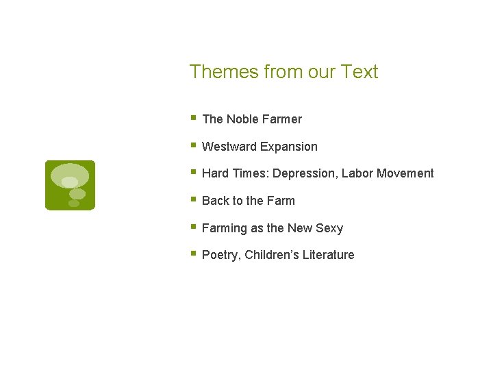 Themes from our Text § The Noble Farmer § Westward Expansion § Hard Times: