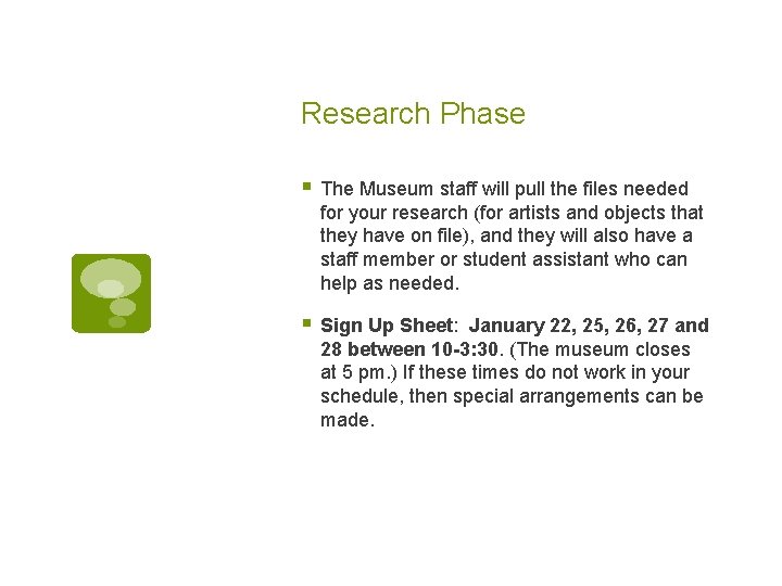 Research Phase § The Museum staff will pull the files needed for your research