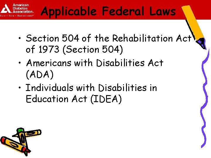 Applicable Federal Laws • Section 504 of the Rehabilitation Act of 1973 (Section 504)