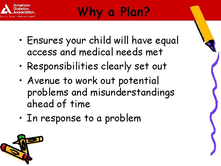 Why a Plan? • Ensures your child will have equal access and medical needs