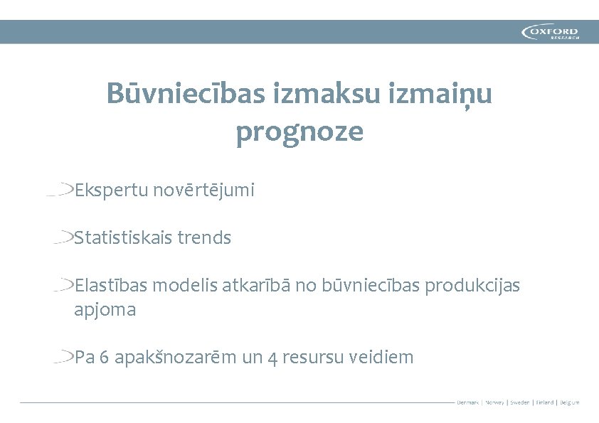 Būvniecības izmaksu izmaiņu prognoze Ekspertu novērtējumi Statistiskais trends Elastības modelis atkarībā no būvniecības produkcijas