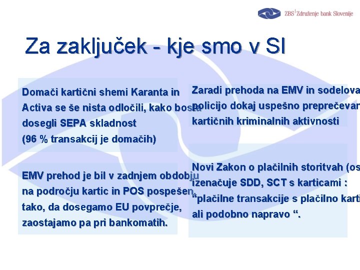 Za zaključek - kje smo v SI Domači kartični shemi Karanta in Zaradi prehoda
