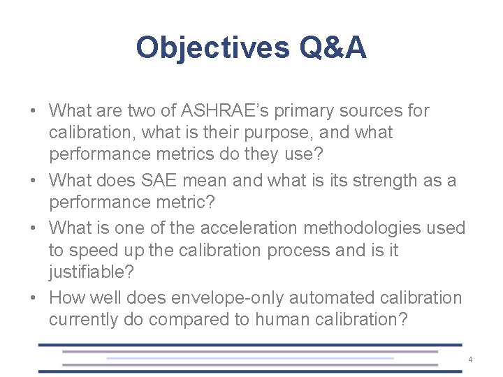 Objectives Q&A • What are two of ASHRAE’s primary sources for calibration, what is