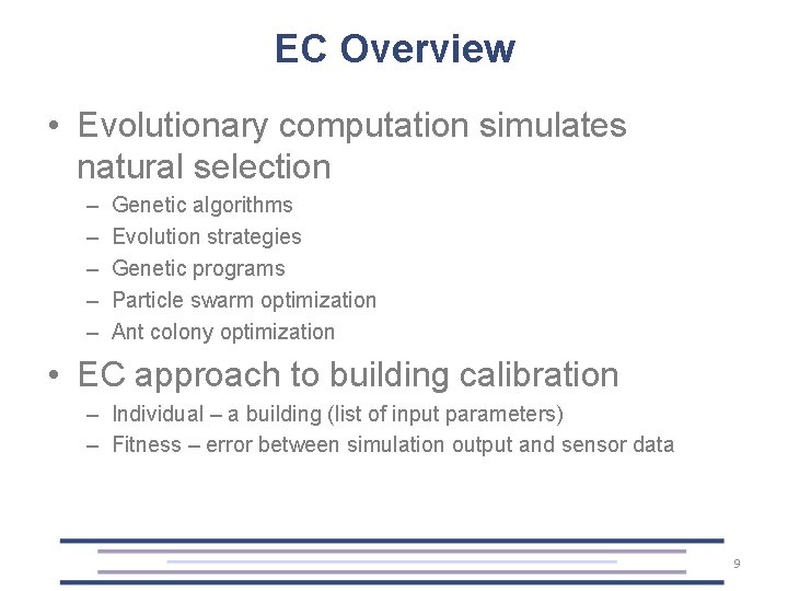 EC Overview • Evolutionary computation simulates natural selection – – – Genetic algorithms Evolution