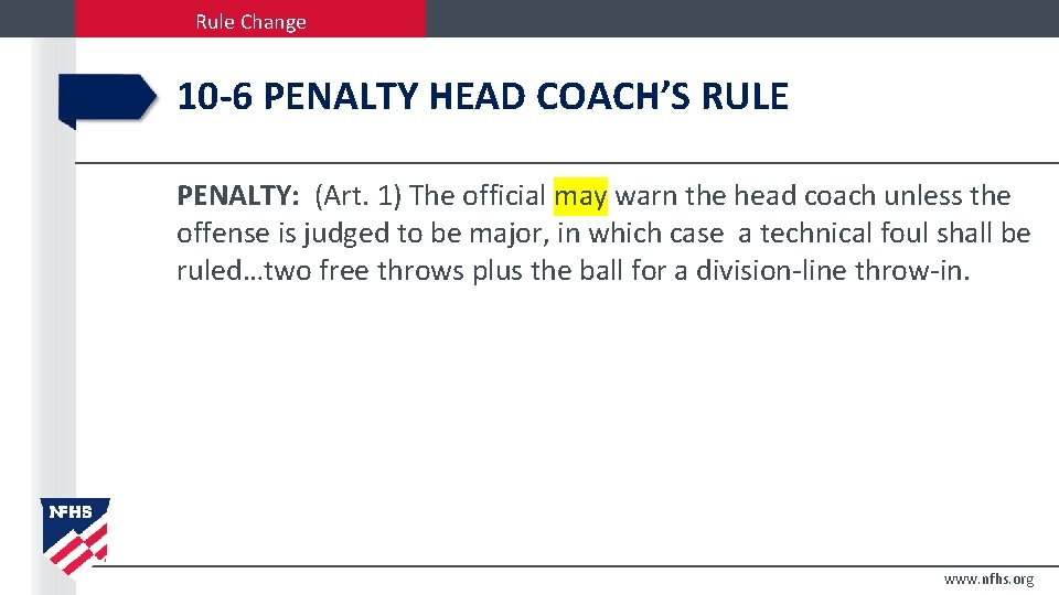 Rule Change 10 -6 PENALTY HEAD COACH’S RULE PENALTY: (Art. 1) The official may