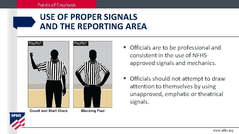 Points of Emphasis USE OF PROPER SIGNALS AND THE REPORTING AREA § Officials are
