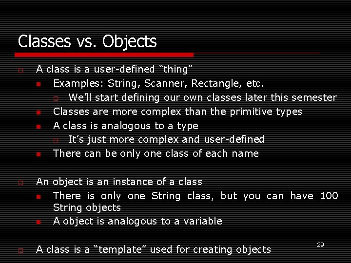 Classes vs. Objects o o o A class is a user-defined “thing” n Examples:
