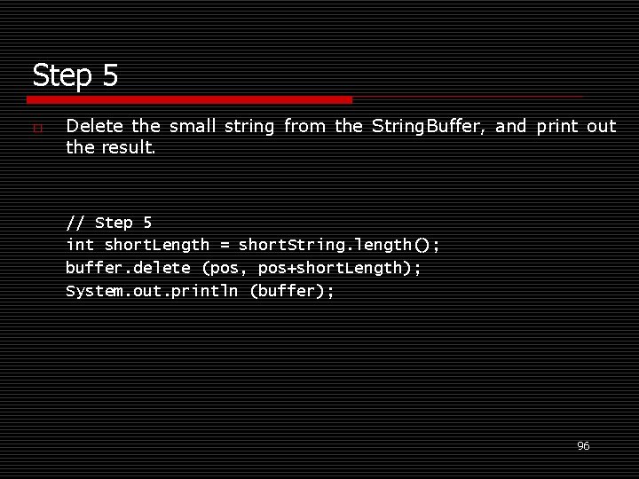 Step 5 o Delete the small string from the String. Buffer, and print out