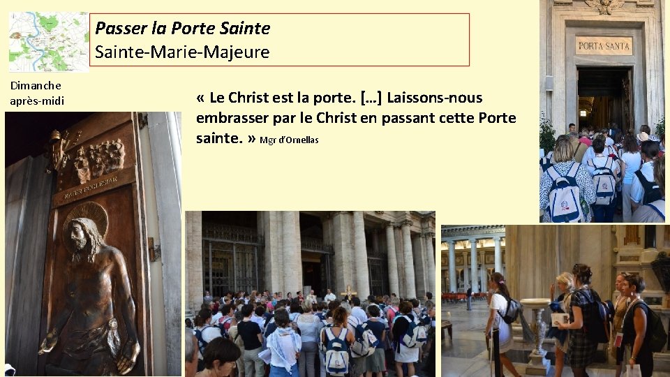 Passer la Porte Sainte-Marie-Majeure Dimanche après-midi « Le Christ est la porte. […] Laissons-nous