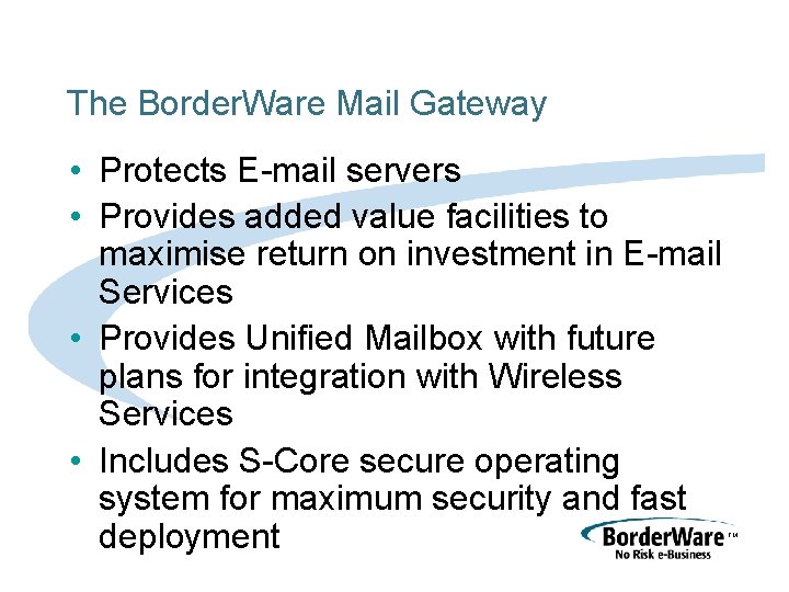 The Border. Ware Mail Gateway • Protects E-mail servers • Provides added value facilities