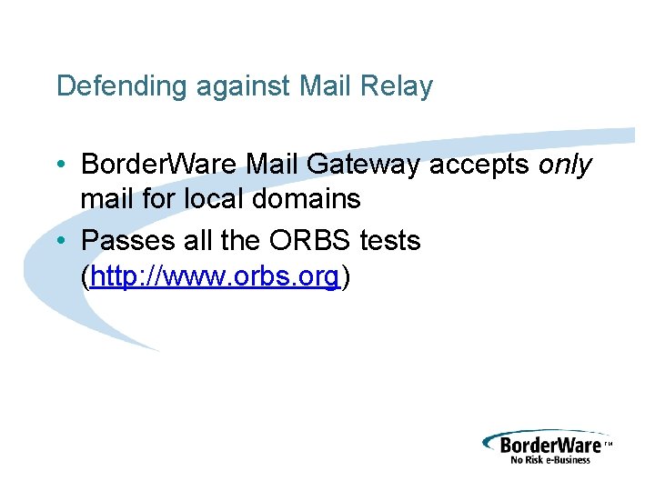 Defending against Mail Relay • Border. Ware Mail Gateway accepts only mail for local