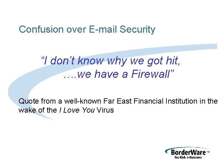 Confusion over E-mail Security “I don’t know why we got hit, …. we have