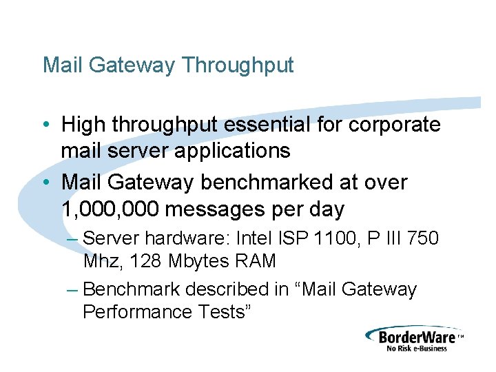 Mail Gateway Throughput • High throughput essential for corporate mail server applications • Mail