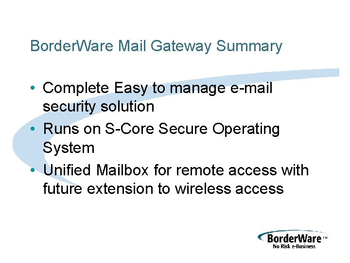 Border. Ware Mail Gateway Summary • Complete Easy to manage e-mail security solution •