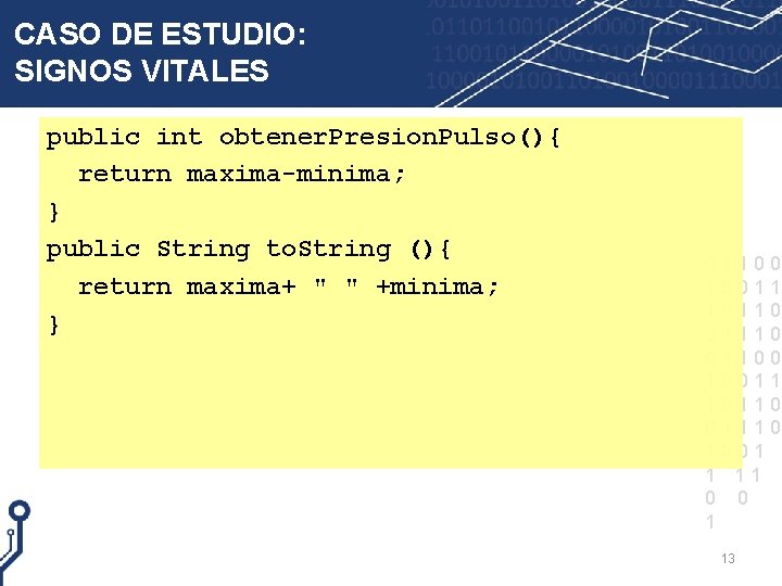 CASO DE ESTUDIO: SIGNOS VITALES public int obtener. Presion. Pulso(){ return maxima-minima; } public