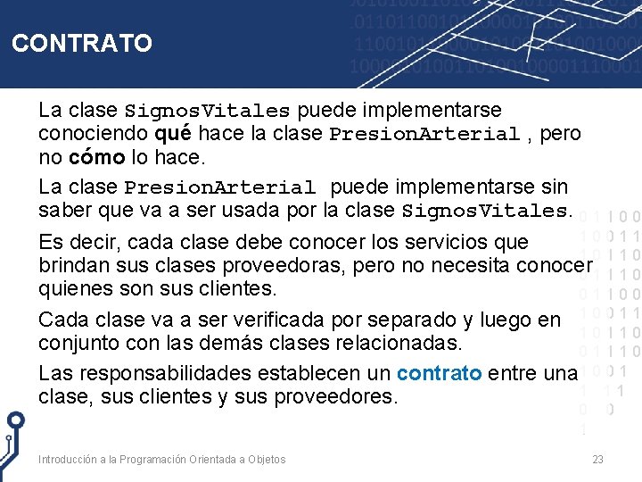 CONTRATO La clase Signos. Vitales puede implementarse conociendo qué hace la clase Presion. Arterial