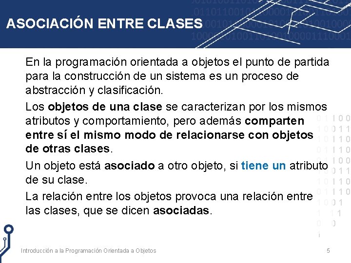 ASOCIACIÓN ENTRE CLASES En la programación orientada a objetos el punto de partida para