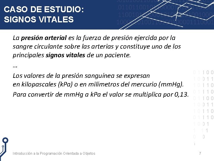 CASO DE ESTUDIO: SIGNOS VITALES La presión arterial es la fuerza de presión ejercida