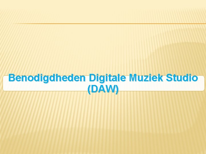 Benodigdheden Digitale Muziek Studio (DAW) 