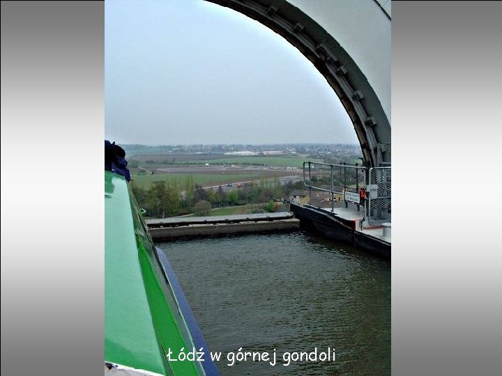 Łódź w górnej gondoli 