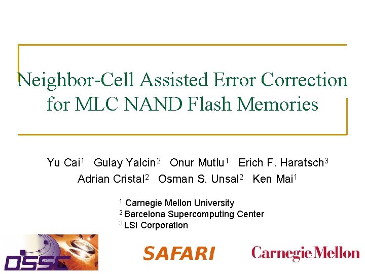 Neighbor-Cell Assisted Error Correction for MLC NAND Flash Memories Yu Cai 1 Gulay Yalcin